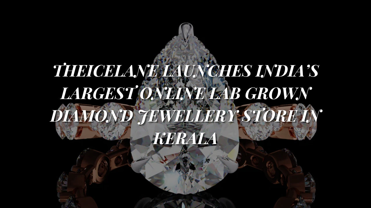 TheIceLane Launches India’s Largest Online Lab Grown Diamond Jewellery Store in Kerala