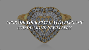 Upgrade Your Style with Elegant CVD Diamond Jewellery
