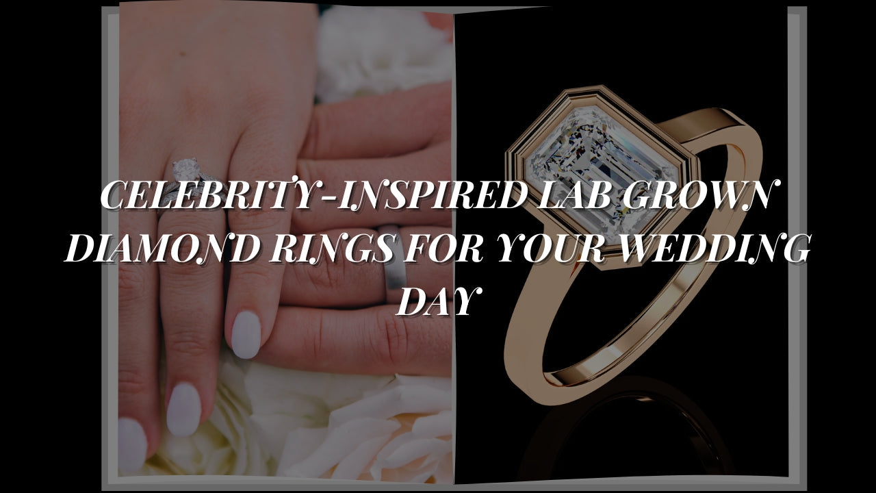Celebrity-Inspired Lab Grown Diamond Rings for Your Wedding Day