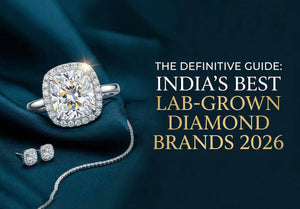 The Definitive Guide to India’s Best Lab-Grown Diamond Brands (2026 Edition): Why Quality Outshines Fame