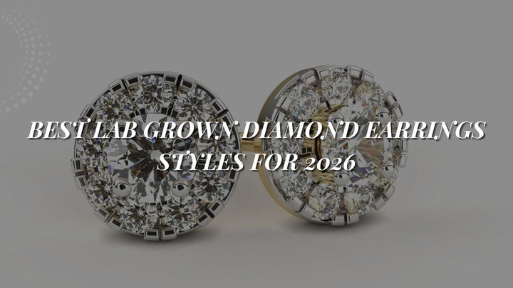 Best Lab Grown Diamond Earrings Styles for 2026