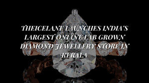 TheIceLane Launches India’s Largest Online Lab Grown Diamond Jewellery Store in Kerala