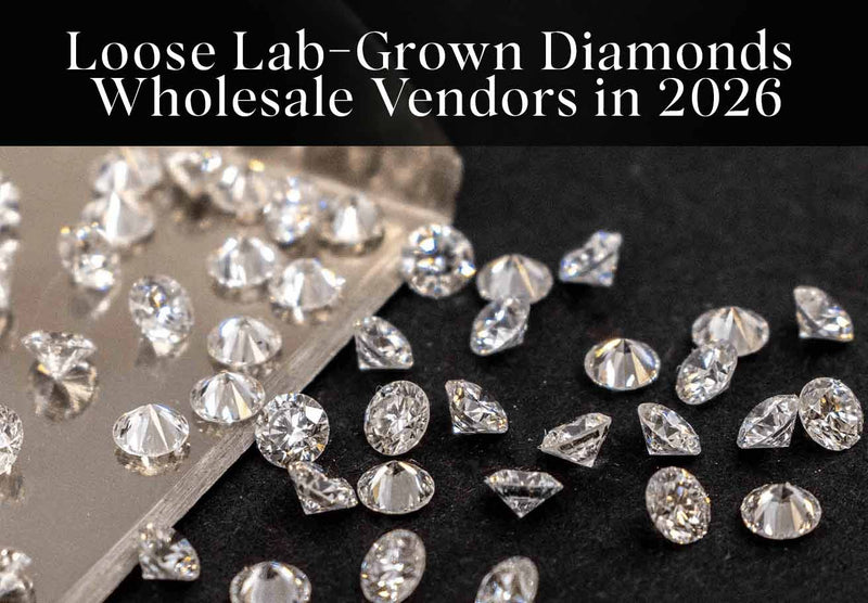 Loose Lab-Grown Diamonds Wholesale Vendors in 2026