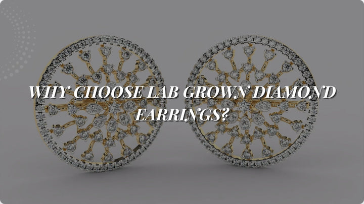 Why Choose Lab Grown Diamond Earrings?